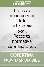 Il nuovo ordinamento delle autonomie locali. Raccolta normativa coordinata e annotata libro