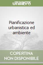Pianificazione urbanistica ed ambiente libro