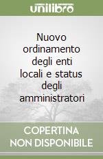 Nuovo ordinamento degli enti locali e status degli amministratori libro
