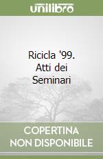 Ricicla '99. Atti dei Seminari libro