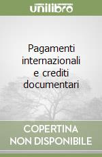 Pagamenti internazionali e crediti documentari libro