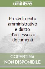 Procedimento amministrativo e diritto d'accesso ai documenti