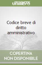 Codice breve di diritto amministrativo libro