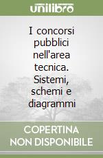 I concorsi pubblici nell'area tecnica. Sistemi, schemi e diagrammi libro