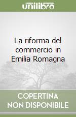 La riforma del commercio in Emilia Romagna libro