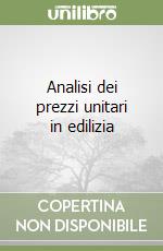 Analisi dei prezzi unitari in edilizia libro