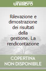 Rilevazione e dimostrazione dei risultati della gestione. La rendicontazione libro