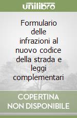 Formulario delle infrazioni al nuovo codice della strada e leggi complementari libro