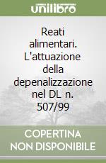 Reati alimentari. L'attuazione della depenalizzazione nel DL n. 507/99 libro