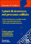 I piani di sicurezza nel processo edilizio libro