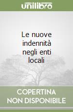 Le nuove indennità negli enti locali libro