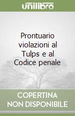 Prontuario violazioni al Tulps e al Codice penale