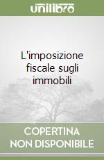 L'imposizione fiscale sugli immobili libro