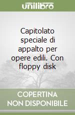 Capitolato speciale di appalto per opere edili. Con floppy disk libro