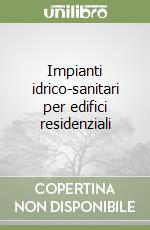 Impianti idrico-sanitari per edifici residenziali libro