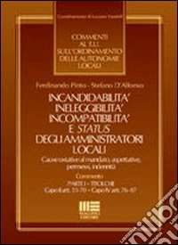 Incandidabilità ineleggibilità incompatibilità e status degli amministratori locali libro