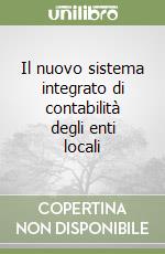 Il nuovo sistema integrato di contabilità degli enti locali libro