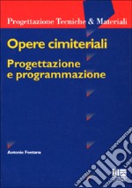 Opere cimiteriali. Progettazione e programmazione libro