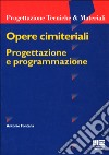 Opere cimiteriali. Progettazione e programmazione libro