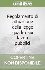 Regolamento di attuazione della legge quadro sui lavori pubblici libro