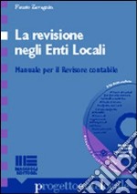 La revisione negli enti locali. Manuale per il revisore contabile. Con CD-ROM libro