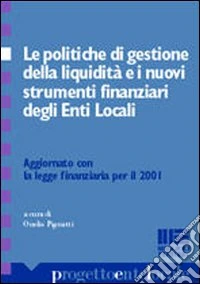 Le politiche di gestione della liquidità e i nuovi strumenti finanziari degli enti locali libro