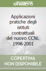 Applicazioni pratiche degli istituti contrattuali del nuovo CCNL 1998-2001 libro