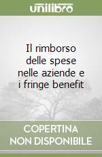 Il rimborso delle spese nelle aziende e i fringe benefit libro