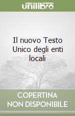 Il nuovo Testo Unico degli enti locali libro