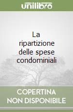 La ripartizione delle spese condominiali libro