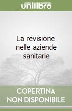 La revisione nelle aziende sanitarie libro