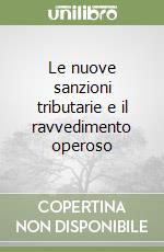 Le nuove sanzioni tributarie e il ravvedimento operoso libro