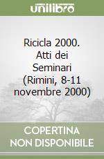 Ricicla 2000. Atti dei Seminari (Rimini, 8-11 novembre 2000) libro