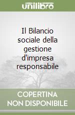 Il Bilancio sociale della gestione d'impresa responsabile