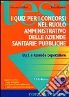 I quiz per i concorsi nel ruolo amministrativo delle aziende sanitarie pubbliche libro