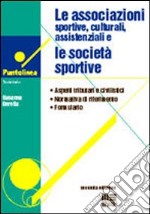 Le associazioni sportive, culturali, assistenziali e le società sportive libro