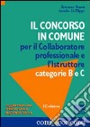 Il concorso in comune per il collaboratore professionale e l'istruttore. Categoria B e C libro