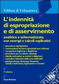L'indennità di espropriazione e di asservimento analitica e schematizzata. Con esempi e calcoli esplicativi libro
