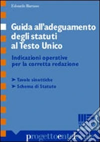 Guida all'adeguamento degli statuti al Testo Unico. Indicazioni operative per la corretta redazione libro