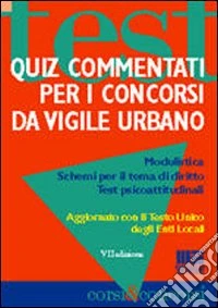 Quiz commentati per i concorsi da vigile urbano libro