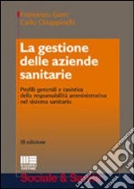 La gestione delle aziende sanitarie. Profili generali e casistica della responsabilità amministrativa nel sistema sanitario libro