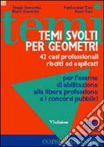 Temi svolti per geometri. 42 casi professionali risolti ed esplicati libro