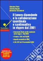 Il lavoro dipendente e la collaborazione coordinata e continuativa in vigore dal 2001 libro