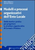 Modelli e processi organizzativi dell'ente locale libro