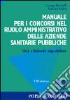 Manuale per i concorsi nel ruolo amministrativo delle aziende sanitarie pubbliche libro