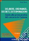 Delibere, ordinanze, decreti, determinazioni. Guida alla prova pratica del concorso in comune libro