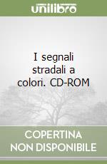 I segnali stradali a colori. CD-ROM libro