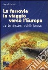 Le ferrovie in viaggio verso l'Europa libro