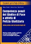 Competenze penali del giudice di pace e attività di polizia giudiziaria libro