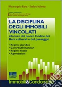 La disciplina degli immobili vincolati alla luce del nuovo Codice dei beni culturali e del paesaggio. Regime giuridico, contributi finanziari, regime fiscale... libro